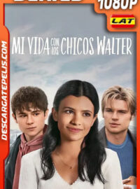 Mi vida con los chicos Walter Temporada 1 (2023) 1080p WEB-DL Latino