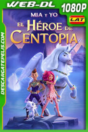 Mia y yo: El héroe de Centopia (2022) 1080p WEB-DL Latino