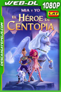 Mia y yo: El héroe de Centopia (2022) 1080p WEB-DL Latino