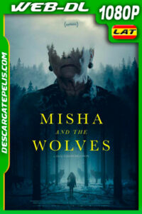 Misha y los lobos (2021) 1080p WEB-DL Latino