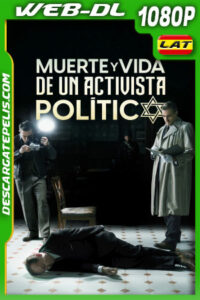 Muerte y Vida de un Activista Político (2021) 1080p WEB-DL Latino