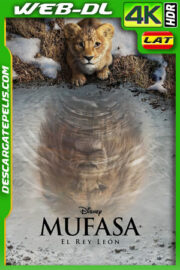 Mufasa: El rey león (2024) 4k WEB-DL HDR Latino