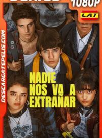Nadie nos va a extrañar Temporada 1 (2024) 1080p WEB-DL Latino