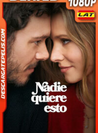 Nadie quiere esto Temporada 1 (2024) 1080p WEB-DL Latino
