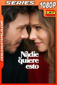 Nadie quiere esto Temporada 1 (2024) 1080p WEB-DL Latino
