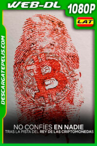 No confíes en nadie: Tras la pista del rey de las criptomonedas (2022) 1080p WEB-DL Latino