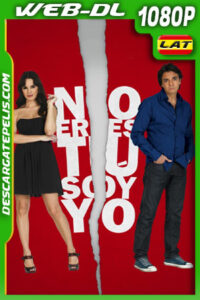 No eres tú soy yo (2010) HD 1080p WEB-DL Latino