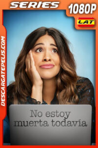 No estoy muerta todavía Temporada 1 (2023) 1080p WEB-DL Latino