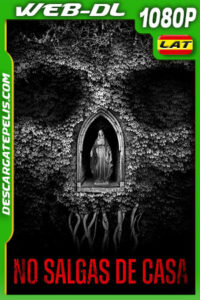 No salgas de casa (2018) 1080p WEB-DL Latino