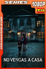No vengas a casa Temporada 1 (2024) 1080p WEB-DL Latino