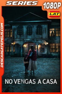 No vengas a casa Temporada 1 (2024) 1080p WEB-DL Latino