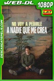 No voy a pedirle a nadie que me crea (2023) 1080p WEB-DL Latino