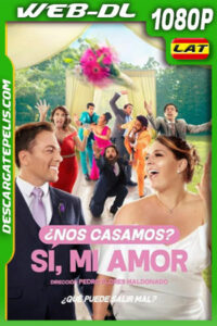 ¿Nos casamos? Sí mi amor (2022) 1080p WEB-DL Latino