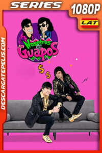 Nosotros los Guapos Temporada 3 (2017) 1080p WEB-DL Latino