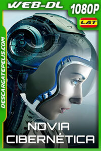 Novia Cibernética (2019) 1080p WEB-DL Latino