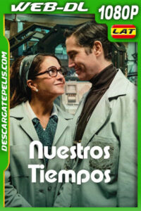 Nuestros tiempos (2025) 1080p WEB-DL Latino