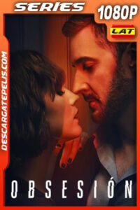 Obsesión Temporada 1 (2023) 1080p WEB-DL Latino