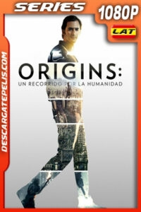 Origins: un recorrido por la humanidad Temporada 1 (2017) 1080p WEB-DL Latino