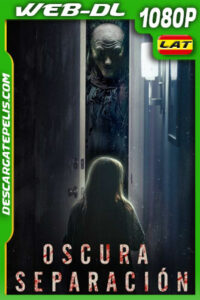 Oscura separación (2021) 1080p WEB-DL Latino