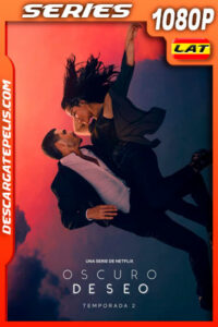 Oscuro deseo (2022) Temporada 2 1080p WEB-DL Latino