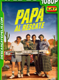 Papá al rescate (2022) 1080p WEB-DL Latino
