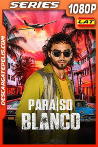 Paraíso blanco Temporada 1 (2023) 1080p WEB-DL Latino