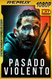 Pasado violento (2021) 1080p Remux Latino