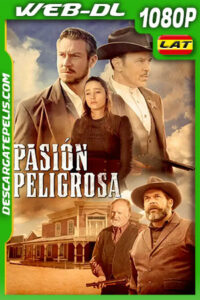 Pasión Peligrosa (2019) 1080p WEB-DL Latino