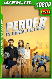 Perder es ganar un poco (2023) 1080p WEB-DL Latino