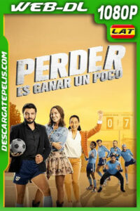 Perder es ganar un poco (2023) 1080p WEB-DL Latino