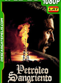 Petróleo sangriento (2007) 1080p WEB-DL Latino