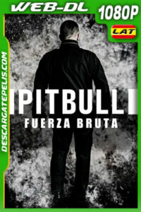 Pitbull:Fuerza Bruta (2021) 1080p WEB-DL Latino
