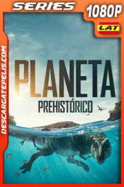 Planeta Prehistórico Temporada 1 (2022) 1080p WEB-DL Latino