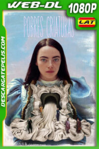 Pobres criaturas (2023) 1080p WEB-DL Latino