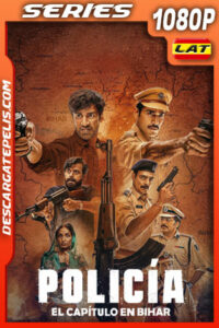 Policía: El capítulo en Bihar Temporada 1 (2022) 1080p WEB-DL Latino