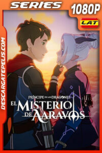Príncipe de los dragones: El misterio de Aaravos Temporada 6 (2024) 1080p WEB-DL Latino