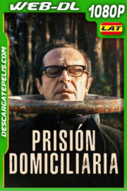 Prisión Domiciliaria (2021) 1080p WEB-DL Latino