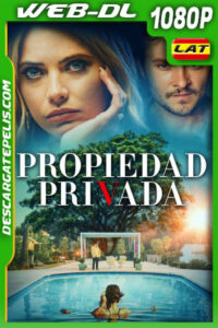 Propiedad privada (2022) 1080p WEB-DL Latino