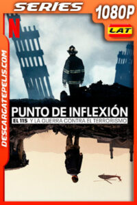 Punto de inflexión: El 11-S y la guerra contra el terrorismo (2021) Temporada 1 1080p WEB-DL Latino