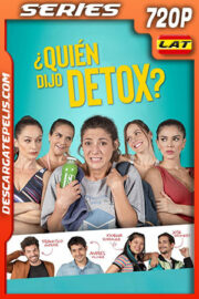 ¿Quién dijo Detox? Temporada 1 (2022) 720p WEB-DL Latino