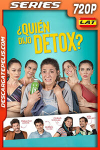 ¿Quién dijo Detox? Temporada 1 (2022) 720p WEB-DL Latino