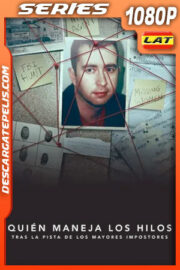Quién maneja los hilos: Tras la pista de los mayores impostores (2022) Temporada 1 1080p WEB-DL Latino