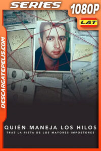 Quién maneja los hilos: Tras la pista de los mayores impostores (2022) Temporada 1 1080p WEB-DL Latino