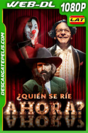 ¿Quién Se Ríe Ahora? (2020) 1080p WEB-DL Latino