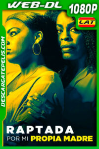 Raptada por mi propia Madre (2020) 1080p WEB-DL AMZN Latino