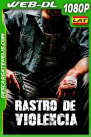 Rastro de Violencia (2019) 1080p WEB-DL Latino