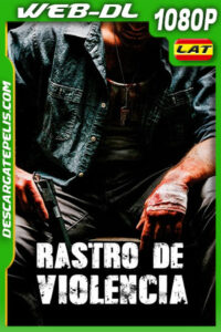 Rastro de Violencia (2019) 1080p WEB-DL Latino