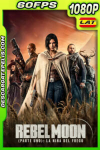 Rebel Moon (Parte uno): La niña del fuego (2023) 1080p 60FPS WEB-DL Latino