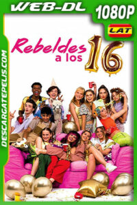 Rebeldes a los 16 (2021) 1080p WEB-DL Latino