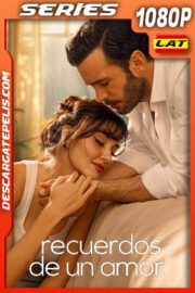 Recuerdos de un amor Temporada 1 (2025) 1080p WEB-DL Latino